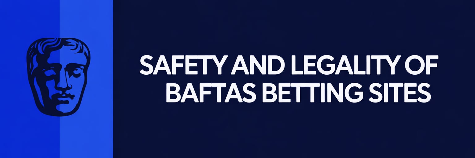 Safety and Legality of BAFTAs Betting Sites